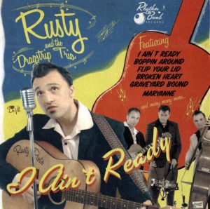Rusty And The Dragstrip Trio - I Ain't Ready - Klik op de afbeelding om het venster te sluiten